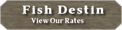 Fish Destin - View Rates